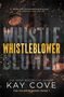 Text: "When you find something precious... You defend it with your life. WHISTLEBLOWER. KAY COVE. The Paladin Series Book 1."  
Hintergrund: Dunkle Töne und Blumenmuster., Buch