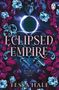 Titel: Eclipsed Empire. Text: Wolves of Crescent Creek. Autor: Tessa Hale. Illustration mit Blumen und Wolfskopf., Buch
