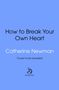 Text: "How to Break Your Own Heart", "Catherine Newman", "Cover to be revealed". Logo unten auf blauem Hintergrund.