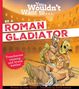 John Malam: You Wouldn't Want To Be A Roman Gladiator, Buch, Buch