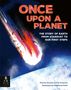 Text: "ONCE UPON A PLANET: THE STORY OF EARTH FROM STARDUST TO OUR FIRST STEPS." Illustration eines Meteoriten im Weltraum., Buch