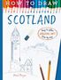 „HOW TO DRAW SCOTLAND“ oben, „Easy to follow AMAZING ART! Step-by-step“ in einem Kreis. Skizzen von Burgen, Bleistifte., Buch