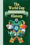 Auf grünem Hintergrund: "The World Cup: A Very Peculiar History". Illustration von Fußballspielern und einem Wappen mit Globus., Buch