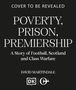 Text: "Poverty, Prison, Premiership - A Story of Football, Scotland and Class Warfare. David Martindale." DK und C&H Logos., Buch