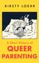 Kirsty Loehr: A Short History of Queer Parenting, Buch