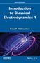 Boucif Abdesselam: Introduction to Classical Electrodynamics, Volume 1, Buch