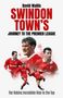 David Wallis: Swindon Town's Journey to the Premier League. The Robins' Incredible Rise to the Top. Spieler in roten Trikots., Buch