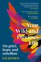 Liz Jensen: Your Wild and Precious Life, Buch