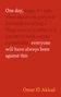 Textzitat auf rotem Hintergrund: "One day, when it’s safe... everyone will have always been against this." Omar El Akkad.