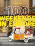 Lonely Planet: Lonely Planet 100 Weekends in Europe, Buch