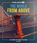 Ben Hubbard: Lonely Planet Kids The World from Above, Buch