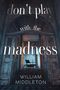 William Middleton: Don't Play with the Madness, Buch