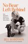 Text: "No Bear Left Behind", "One Woman's Mission to Save Asia's Moon Bears", "Jill Robinson". Eine lächelnde Frau mit einem kleinen Bär., Buch