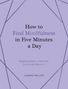Text: "How to Find Mindfulness in Five Minutes a Day. Inspiring Ideas to Help You Live in the Moment. Joanne Mallon."  
Hintergrund: Hellviolett mit dünnen, dunklen Linien.