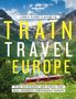 Planet Lonely: Lonely Planet's Guide to Train Travel in Europe, Buch