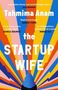 Tahmima Anam: The Startup Wife, Buch