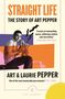 Art Pepper: Straight Life: The Story Of Art Pepper, Buch