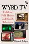 Titel: WYRD TV. Untertitel: Folklore, Folk Horror and British Television. Autorin: Diane A. Rodgers. Sechs Retro-Fernseher zeigen verschiedene gruselige Szenen.