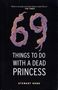Stewart Home: 69 Things To Do With A Dead Princess, Buch