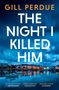 Gill Perdue: The Night I Killed Him, Buch