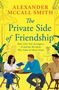 „Alexander McCall Smith: The Private Side of Friendship. One city. Six strangers. A nation divided. The time of their lives.“ Drei Personen sitzen zusammen. 
