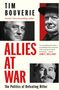 "TIM BOUVERIE. ALLIES AT WAR. The Politics of Defeating Hitler." Drei historische Porträtfotos oben und unten.