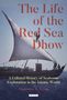 Dionisius A Agius: The Life of the Red Sea Dhow, Buch