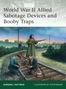Gordon L Rottman: World War II Allied Sabotage Devices and Booby Traps, Buch, Buch