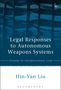 Hin-Yan Liu: Legal Responses to Autonomous Weapons Systems, Buch