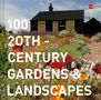 Twentieth Century Society: 100 20th-Century Gardens & Landscapes, Buch