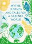 Rosalind Kerven: Myths, Legends and Tales for a Greener World, Buch, Buch