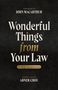 Foreword by John MacArthur. Wonderful Things from Your Law: A Daily Devotional. General Editor: Abner Chou., Buch