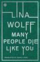 Lina Wolff: Many People Die Like You, Buch