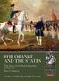 Marc Geerdink-Schaftenaar: For Orange and the States: The Army of the Dutch Republic, 1713-1772: Part I: Infantry, Buch