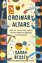 Titel: Ordinary Altars. Untertitel: How to Love the World (Even When It Breaks Your Heart). Autor: Sarah Bessey. Illustration: Menschen sitzen um einen Tisch, von oben gesehen, mit verschiedenen Speisen., Buch