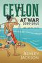 Ashley Jackson: Ceylon at War, 1939-1945, Buch
