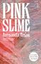 Fernanda Trías: Pink Slime, Buch