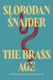 Slobodan Snajder: The Brass Age, Buch