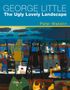 Peter Wakelin: George Little: The Ugly Lovely Landscape, Buch
