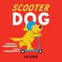 "SCOOTER DOG, LO COLE" in Großbuchstaben. Illustration: Gelber Hund mit blauem Helm fährt auf einem blauen Roller., Buch