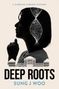 Sung J Woo: Deep Roots, Buch