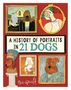 A History of Portraits in 21 Dogs, Buch, Buch