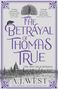 A. J. West: The Betrayal of Thomas True, Buch, Buch