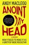 „ANDY MACLEOD ANOINT MY HEAD A Memoir. How I failed to make it as a Britpop Indie Rockstar.“ Gelber Hintergrund, rote Schrift.