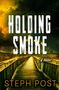 Steph Post: Holding Smoke, Buch