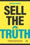 Text: "SELL THE TRUTH", "LEADERSHIP STORYTELLING FOR CULTURES THAT WIN". Gelber Hintergrund, blauer und schwarzer Text., Buch