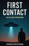 „FIRST CONTACT: AN ALIEN INVASION“; darunter „SIMON KRYSTMAN“. Ein UFO beleuchtet eine Silhouette in sternenklarer Nacht.