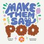 "MAKE THEM SAY POO" in verspielter Schrift, bunte grafische Elemente wie Sterne und Blumengesichter umgeben den Text., Buch