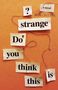 Aaron Cully Drake: Do You Think This Is Strange?, Buch