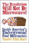 Sandor Ellix Katz: The Revolution Will Not Be Microwaved: Inside America's Underground Food Movements, Buch